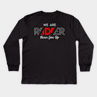 We Are Rider Never Give Up Kids Long Sleeve T-Shirt